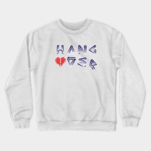 Got Emotional Hangover, Always! Crewneck Sweatshirt by aTEEtude